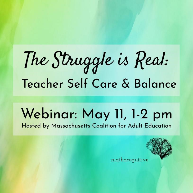 The struggle is real: teacher self care and balance. Webinar mat 11, 1-2 pm. Hosted by Massachusetts coalition for Adult Education