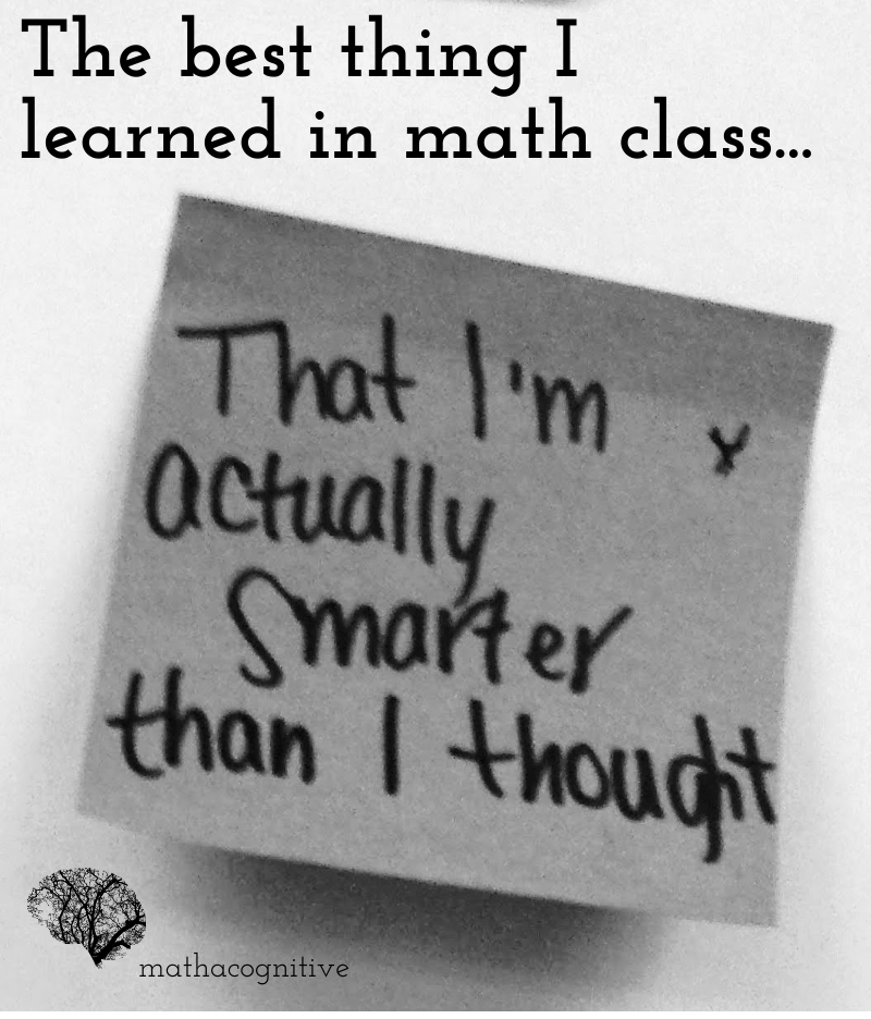 Title: the best thing I learned in math class...
Photo of a sticky note, handwritten: "that I'm actually smarter than I thought"