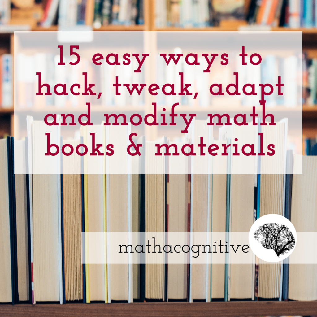 Picture of shelves of books, perhaps a library. 

Text: 15 easy ways to hack, tweak, adapt and modify math books and materials. 